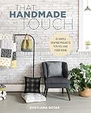 That Handmade Touch 20 Simple Sewing Projects For You And Your Home