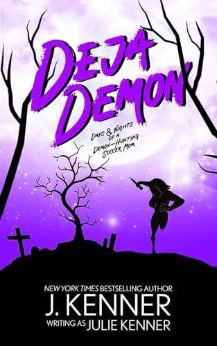 Deja Demon: Days and Nights of a Demon-Hunting Soccer Mom