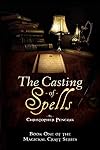 The Casting of Spells: Creating a Magickal Life Through the Words of True Will (Magical Craft)