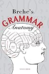 Brehe's Grammar Anatomy