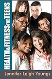 Health Fitness For Teens Books For Teens By Jennifer Youngs