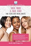 Skin Hair Nail Care For Teens And Young Adults Books For Teens By Jennifer Youngs