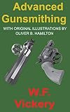Advanced Gunsmithing Manual Of Instruction In The Manufacture Alteration And Repair Of Firearms Insofar As The Necessary Metal Work With Hand And Machine Tools Is Concerned