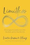 Limitless: How to Ignore Everybody, Carve your Own Path, and Live Your Best Life