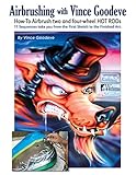 Airbrushing With Vince Goodeve How To Airbrush 2 And 4 Wheel Hot Rods