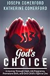 God's Choice - A Journey Through High-risk Pregnancy, Premature Birth, and One Child's Fight to Live