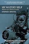 My Watery Self: Memoirs of a Marine Scientist