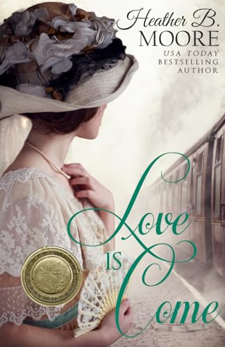 Love Is Come (By: Heather B. Moore) cover