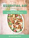 The Essential AIP Cookbook: 115 Recipes For The Paleo Autoimmune Protocol Diet