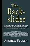The Backslider: His Nature, Symptoms and Recovery