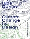Blue Dunes: Climate Change by Design