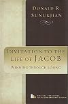 Invitation to the Life of Jacob: Winning Through Losing (Biblical Preaching for the Contemporary Church)