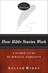 How Bible Stories Work: A Guided Study of Biblical Narrative (Reading the Bible As Literature)
