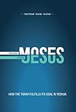 Reading Moses Seeing Jesus How The Torah Fulfills Its Goal In Yeshua