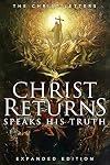 Christ Returns, Speaks His Truth: The Christ Letters