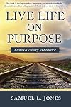 Live Life on Purpose: From Discovery to Practice