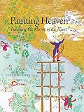 Painting Heaven Polishing The Mirror Of The Heart