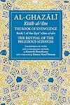 The Book of Knowledge: Book 1 of The Revival of the Religious Sciences (The Fons Vitae Al-Ghazali Series)
