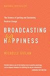 Broadcasting Happiness: The Science of Igniting and Sustaining Positive Change
