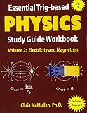 Essential Trigbased Physics Study Guide Workbook Electricity And Magnetism Learn Physics Stepbystep Volume 2