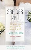 2brides 2be A Samesex Guide For The Modern Bride