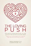 The Loving Push: How Parents and Professionals Can Help Spectrum Kids Become Successful Adults