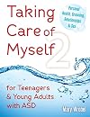 Taking Care of Myself2: for Teenagers and Young Adults with ASD