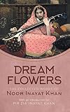 Dream Flowers The Collected Works Of Noor Inayat Khan With An Introduction By Pir Zia Inayat Khan