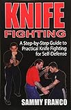 Knife Fighting: A Step-by-Step Guide to Practical Knife Fighting for Self-Defense
