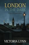 London In The Dark (Light of London Series) (Volume 1)