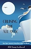 Cruising The Atlantic Our Epic Journey From Barcelona To Miami