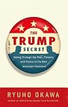 The Trump secret : seeing through the past, present, and future of the new american president