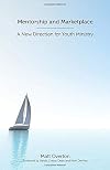Mentorship and Marketplace: A New Direction for Youth Ministry
