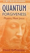 Quantum forgiveness : physics, meet Jesus