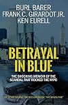 Betrayal in Blue: The Shocking Memoir of the Scandal That Rocked the NYPD