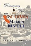 Resurrecting the Past: The California Mission Myth