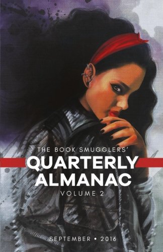 The Book Smugglers' Quarterly Almanac: Volume 2 book cover