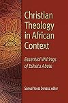 Christian Theology in African Context: Essential Writings of Eshetu Abate