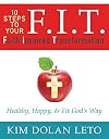 F.I.T. 10 Steps To Your Faith Inspired Transformation: Healthy, Happy, & Fit God's Way