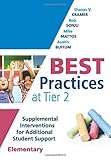 Best Practices at Tier 2: Supplemental Interventions for Additional Student Support, Elementary (An RTI at Work Guide for Implementing Tier 2 Interventions in Elementary Classrooms)