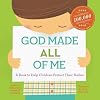 God Made All of Me: A Book to Help Children Protect Their Bodies (God Made Me)