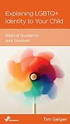 Explaining LGBTQ+ Identity to Your Child: Biblcal Guidance and Wisdom