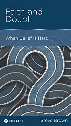 Faith and Doubt: When Belief Is Hard (By: Steve Brown) cover