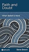 Faith and Doubt: When Belief Is Hard