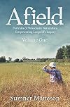 A Field: Portraits of Wisconsin Naturalists, Empowering Leopold's Legacy, Volume One