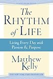 The Rhythm Of Life Living Every Day With Passion Purpose