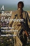 A Road Unforeseen: Women Fight the Islamic State