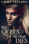 The Queen of All That Dies