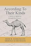 According To Their Kinds A Biblical Hebrew Picture Dictionary
