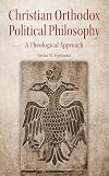 Christian Orthodox Political Philosophy: A Theological Approach